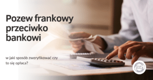 Sprawdź, czy warto złożyć pozew frankowy?