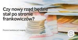 Sprawy frankowe a nowy rząd